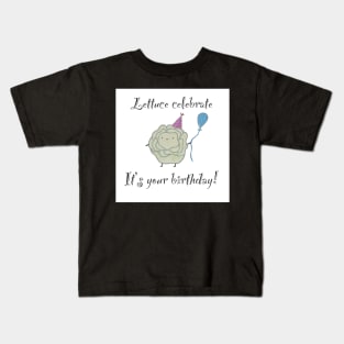 Lettuce celebrate your birthday pun Kids T-Shirt